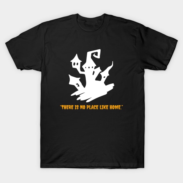 There is No Place Like Home T-Shirt by Johan13